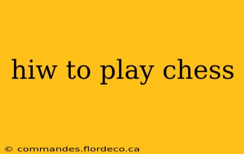 hiw to play chess
