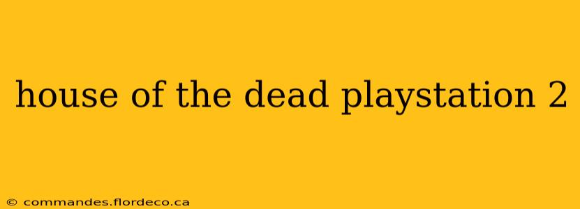 house of the dead playstation 2