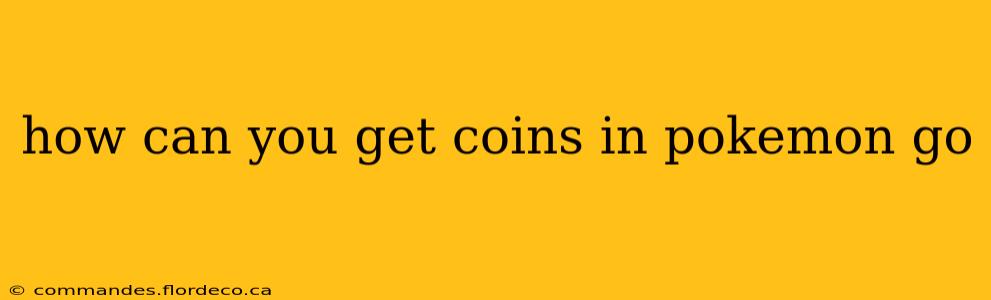 how can you get coins in pokemon go