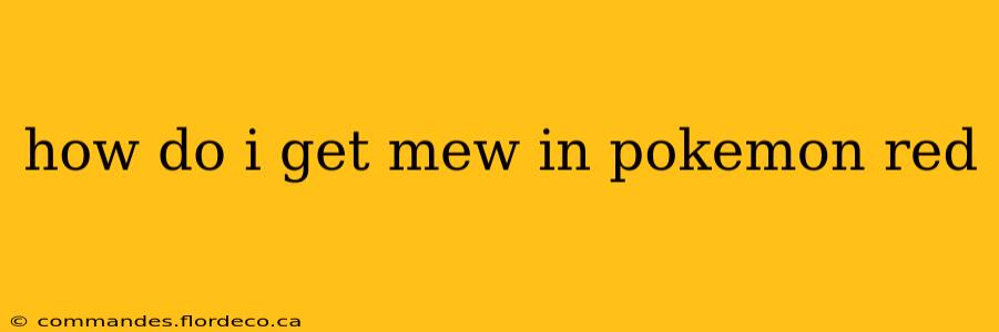 how do i get mew in pokemon red