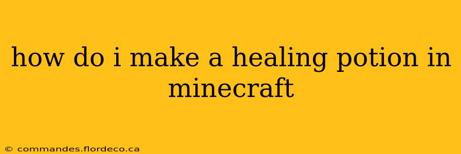 how do i make a healing potion in minecraft