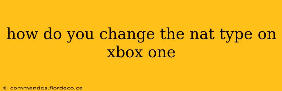how do you change the nat type on xbox one
