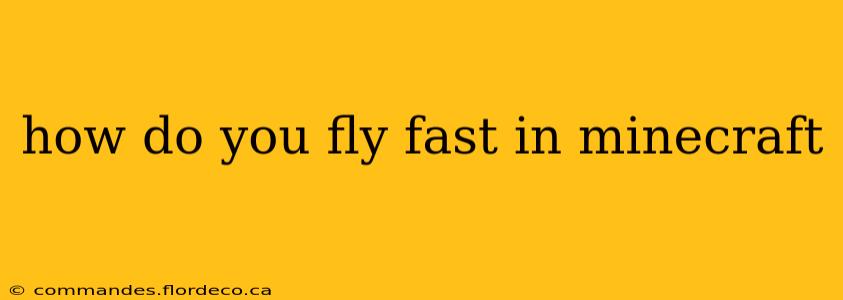 how do you fly fast in minecraft
