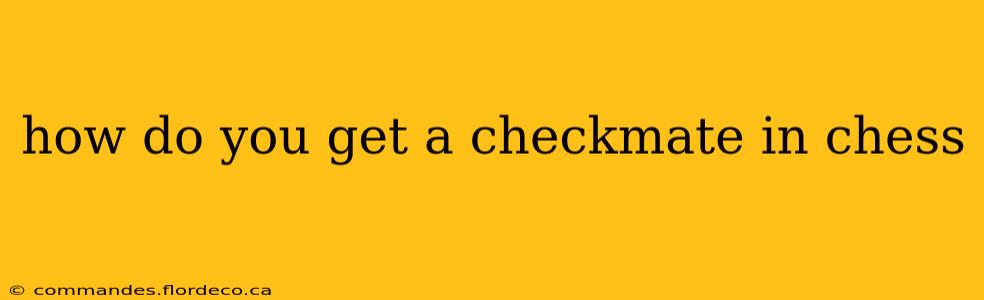 how do you get a checkmate in chess