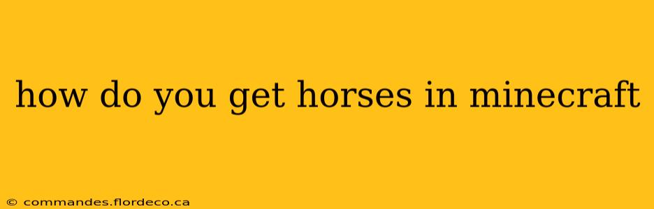 how do you get horses in minecraft