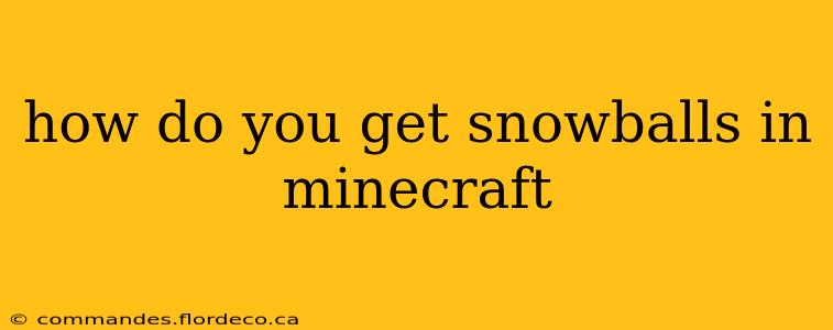 how do you get snowballs in minecraft