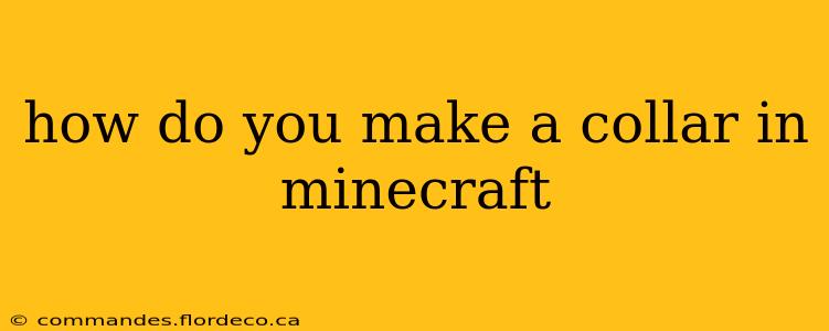 how do you make a collar in minecraft