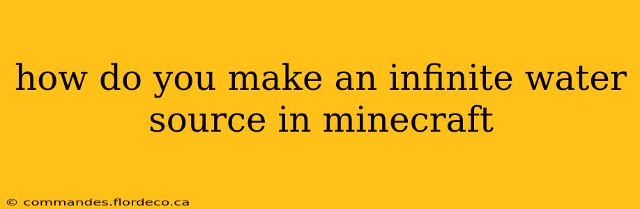 how do you make an infinite water source in minecraft
