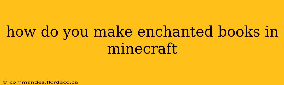 how do you make enchanted books in minecraft