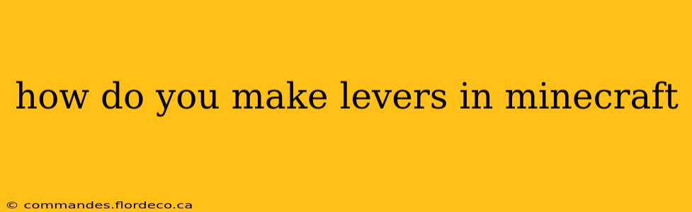 how do you make levers in minecraft