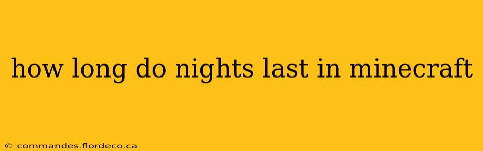 how long do nights last in minecraft