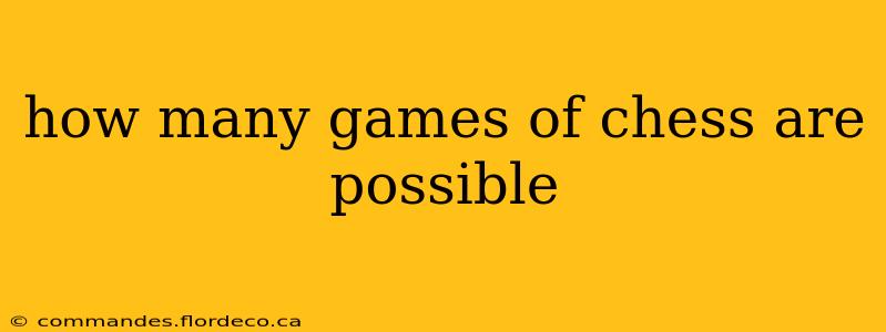 how many games of chess are possible