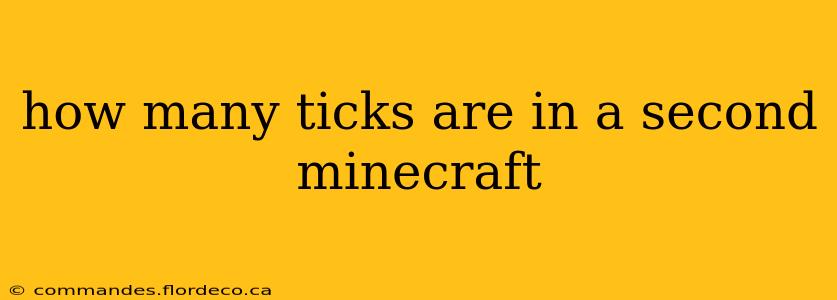 how many ticks are in a second minecraft