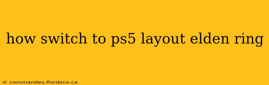 how switch to ps5 layout elden ring