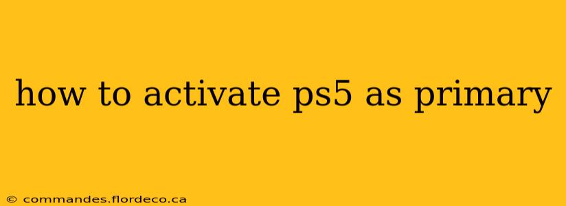 how to activate ps5 as primary