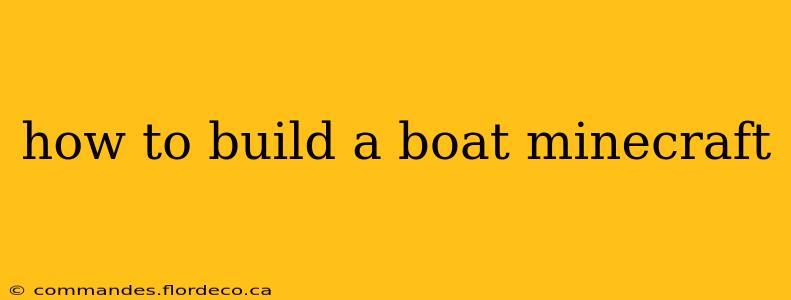 how to build a boat minecraft