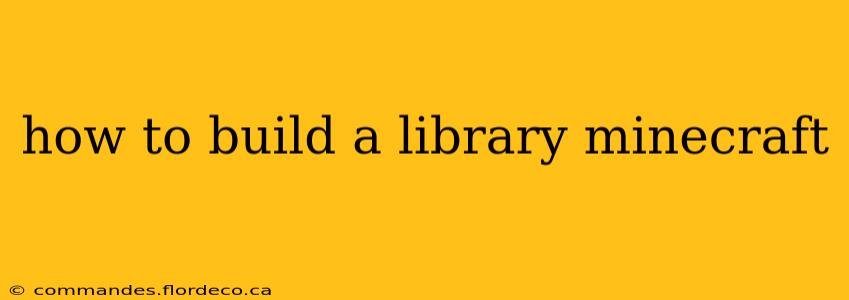 how to build a library minecraft