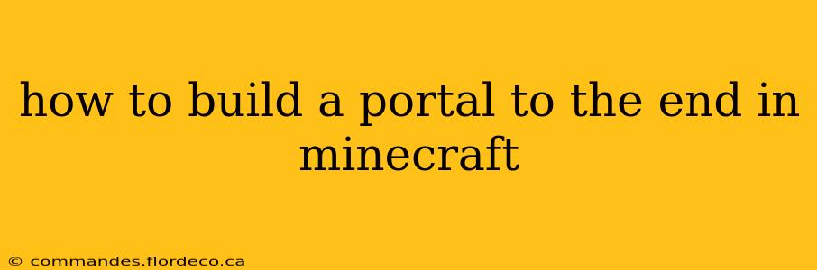 how to build a portal to the end in minecraft