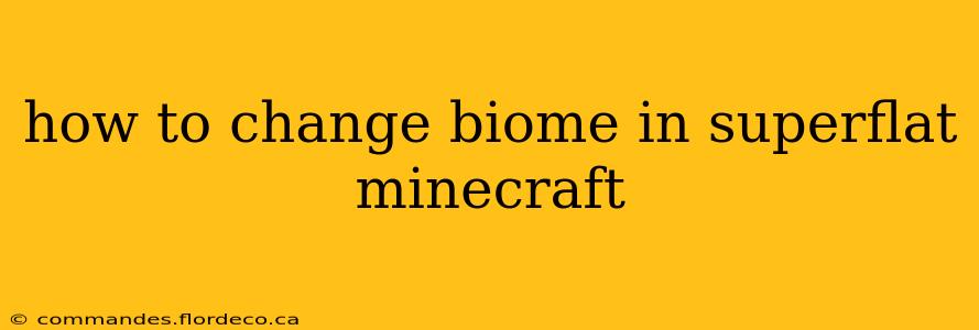 how to change biome in superflat minecraft