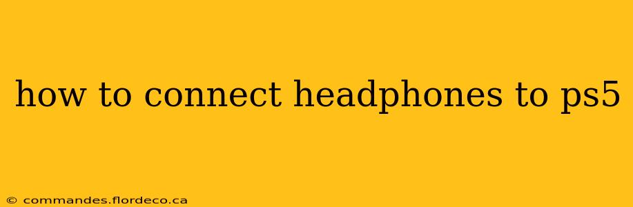 how to connect headphones to ps5