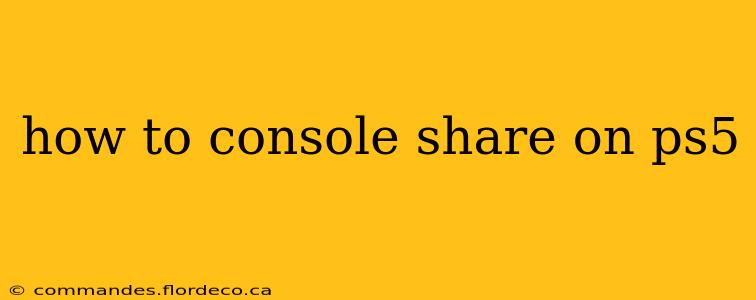 how to console share on ps5