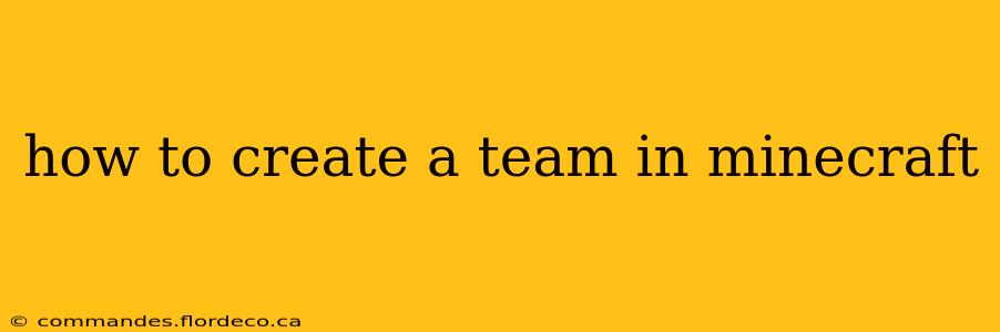 how to create a team in minecraft