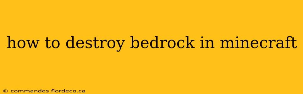 how to destroy bedrock in minecraft