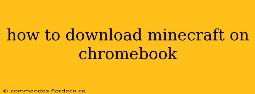 how to download minecraft on chromebook