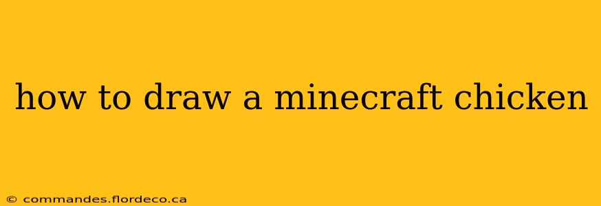 how to draw a minecraft chicken