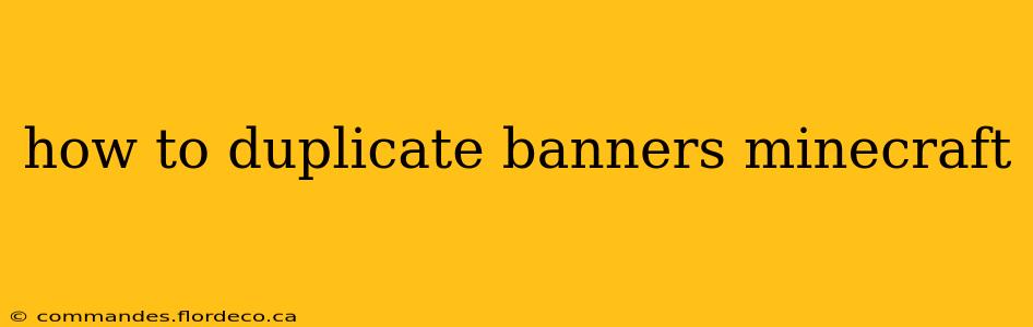 how to duplicate banners minecraft
