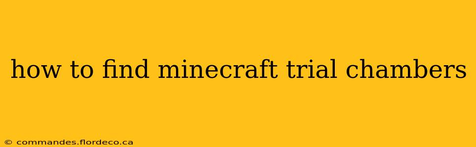 how to find minecraft trial chambers
