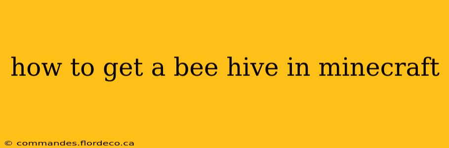 how to get a bee hive in minecraft