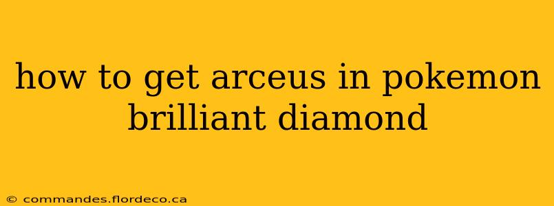 how to get arceus in pokemon brilliant diamond