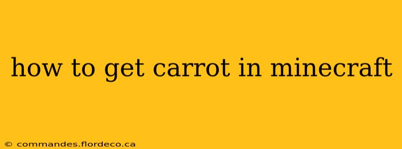 how to get carrot in minecraft