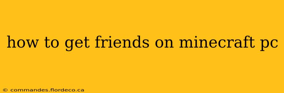 how to get friends on minecraft pc