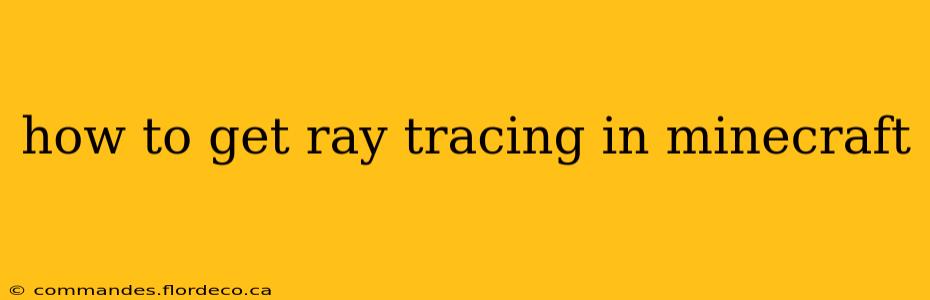 how to get ray tracing in minecraft