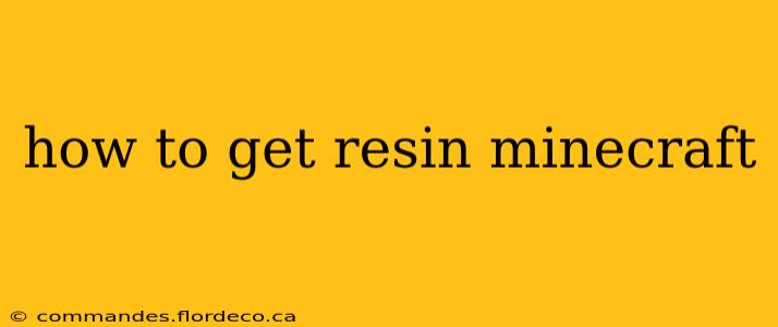 how to get resin minecraft