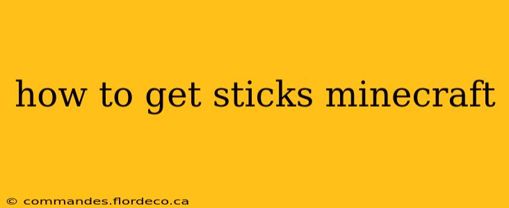 how to get sticks minecraft