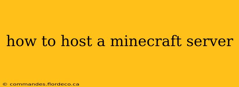 how to host a minecraft server