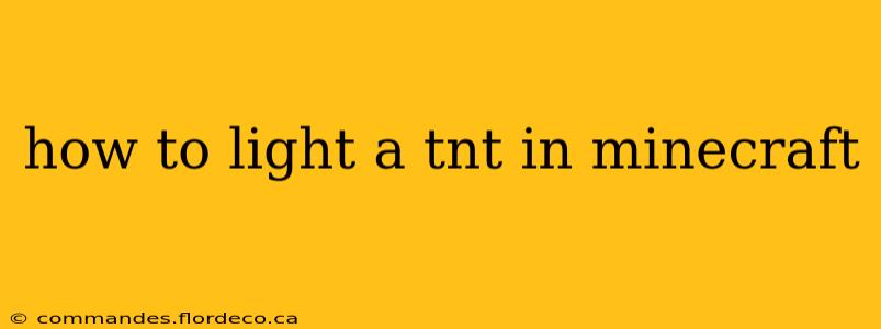 how to light a tnt in minecraft