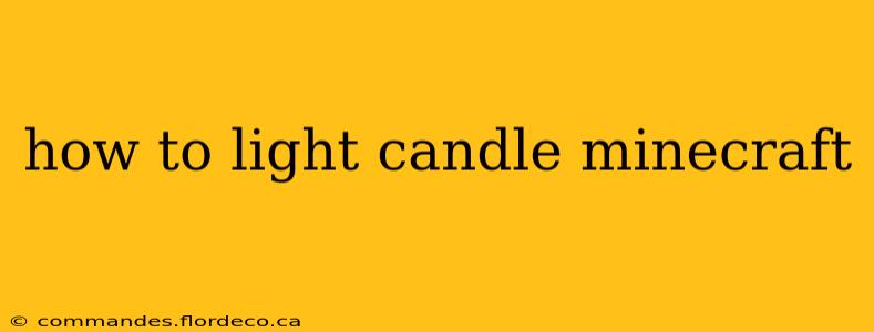how to light candle minecraft