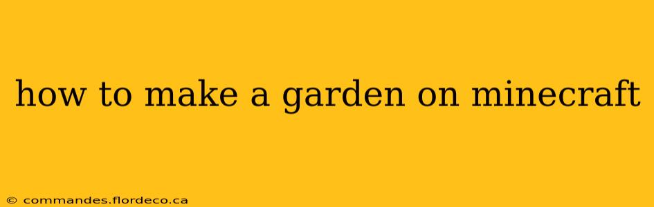 how to make a garden on minecraft