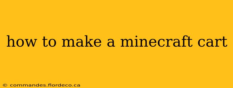 how to make a minecraft cart