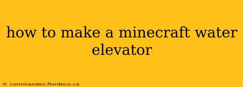 how to make a minecraft water elevator