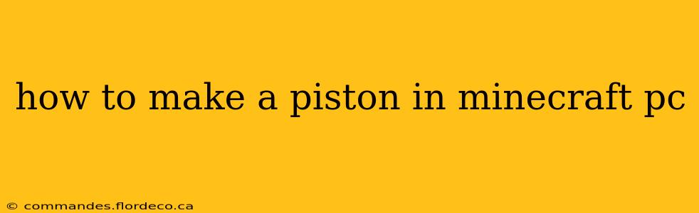how to make a piston in minecraft pc