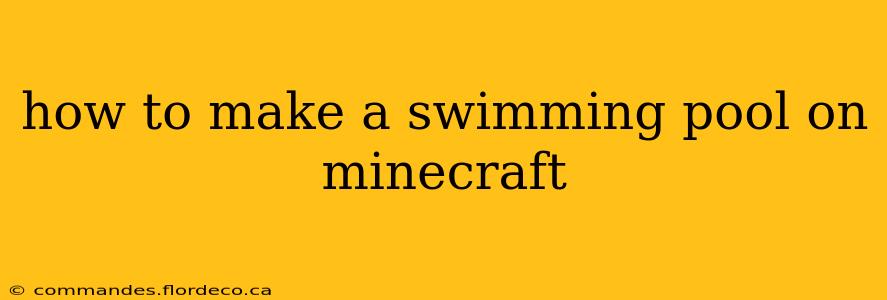 how to make a swimming pool on minecraft