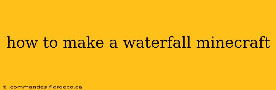 how to make a waterfall minecraft