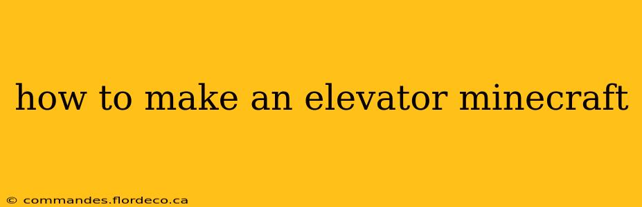 how to make an elevator minecraft