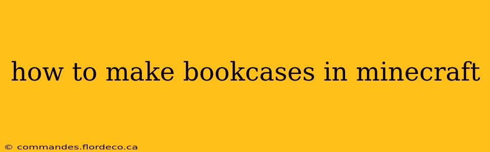 how to make bookcases in minecraft