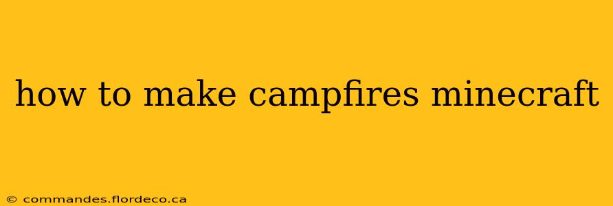 how to make campfires minecraft